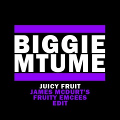Mtume X Notorious B.I.G. - Juicy Fruit (James McDurt's Fruity Emcee's Edit) FREE DL