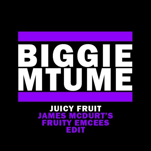 Mtume X Notorious B.I.G. - Juicy Fruit (James McDurt's Fruity Emcee's Edit) FREE DL