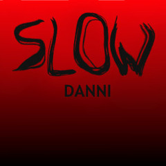 "Slow"