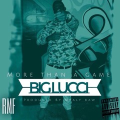 Big Lucci "More Than A Game" (produced by Maaly Raw)