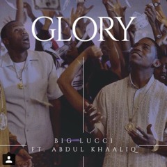 Big Lucci Feat. Abdul Khaaliq  "Glory Days"