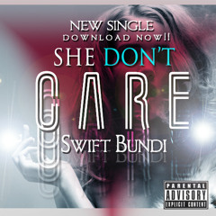 She Dont Care x Swift Bundi