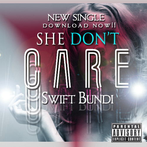 She Dont Care x Swift Bundi