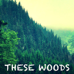 These Woods