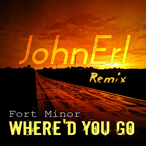 Where'd You Go (JohnErl Remix) - Fort Minor