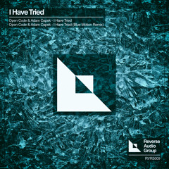 Open Code & Adam Capek - I Have Tried (Blue Motion Remix) - RVRS009 - Reverse Audio Group