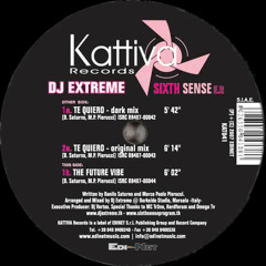 DJ Extreme - Te Quiero (Dark Mix) - Kattiva Records, 2007 (KAT041)