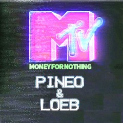 PINEO & LOEB - MTV (Money For Nothing)