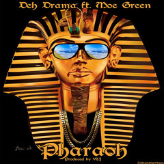 Deh Dramaz Ft MoeGreen - Pharaoh (Prod By V2J)