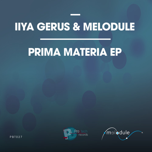 Ilya Gerus & Melodule - Prima Materia - Edit