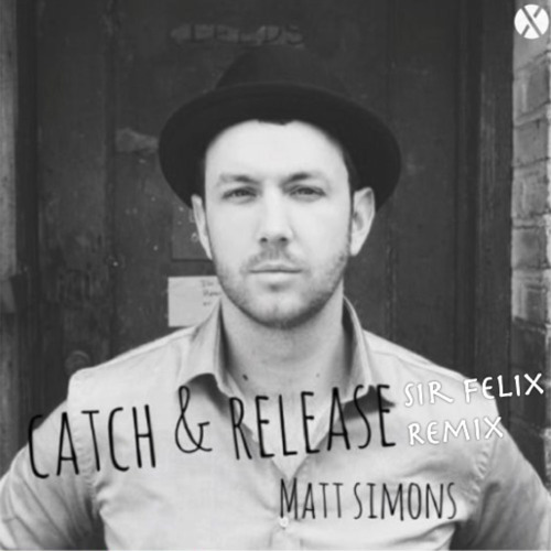 Matt Simons - Catch & Release (Sir Felix Remix) by Felix Pot - Free  download on ToneDen