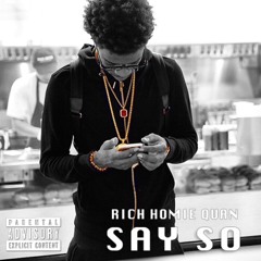 Rich Homie Quan - Say So (Prod By Trauma Tone)