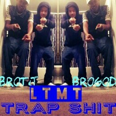 BroTJxBroGod-TrapShit