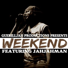 GuerillJah Prod. ft. Jahjah Man - Weekend