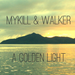 MyKill & Walker - A Golden Light