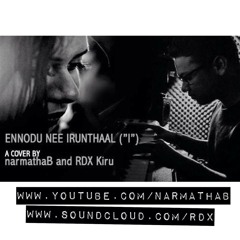 Ennodu Nee Irundhal - Unplugged Cover by narmathaB & rDx Kiru
