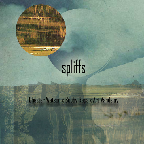 spliffs | Chester Watson x Bobby  Raps x Art Vandelay