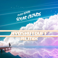 Andy Rokid - Solar Clouds (Ayoshutduff Remix)