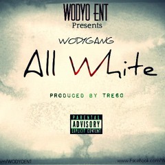 Wody Gang - All White Prod. By Tre60 HMBG