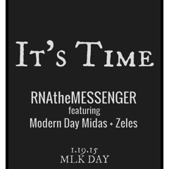 (Bonus Track) RNAtheMessenger Ft. Zeles and Modern Day Midas- "It's Time" (Prod. By Brandon Bula)