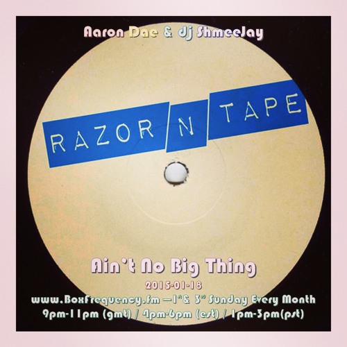 Aaron Dae & dj ShmeeJay - Ain't No Big Thing - 2015-01-18
