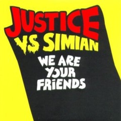 We Are Your Friends - Justice vs Simian (Hoochbox Remix)