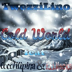 Cold World-Twezzilino Feat CocoFilipina And Klimacks