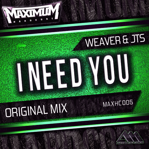 [MAXHC005] I Need You (Original Mix) - Weaver & JTS