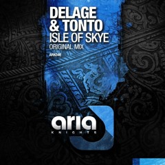 Delage & Tonto - Isle of Skye PREVIEW [Aria Knights] OUT NOW!!