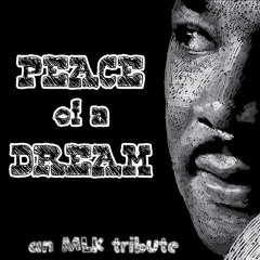 PEACE of a DREAM²³ ... an MLK tribute (handcrafted by Chris BRAZIL)