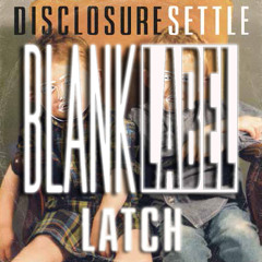 Disclosure - Latch (Blank Label Remix)