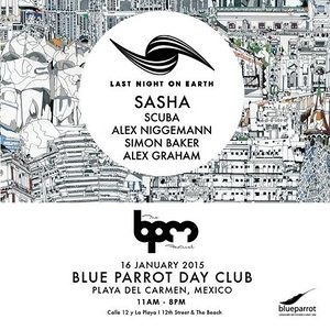 Sasha - Live @ Last Night On Earth, Blue Parrot (The BPM Festival 2015, Mexico) - 16.01.2015