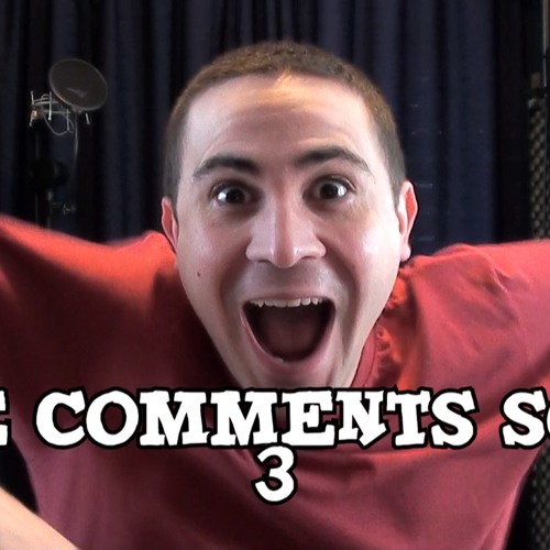 The Comments Song 3 (Re-Upload)
