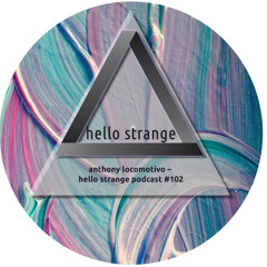 anthony locomotivo – hello strange podcast #102