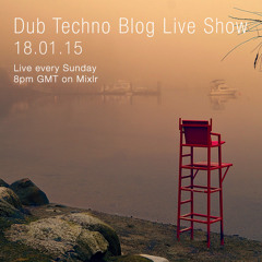 Dub Techno Blog Live Show 027 - Mixlr - 18.01.15