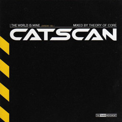 Catscan - The World Is Mine | Mixed By Theory Of Core