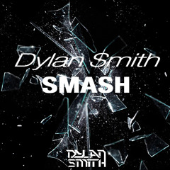 Dylan Smith - SMASH (Original Mix) | Free Download