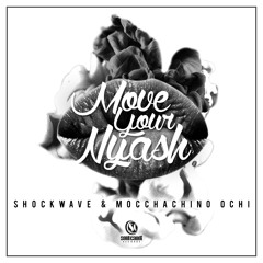 SHOCKWAVE & MOCCACHINO OCHI - Move Your Nyash