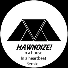 [Dubstep] Mawnoize - In A House In A Heartbeat Remix  *FREE DOWNLOAD*