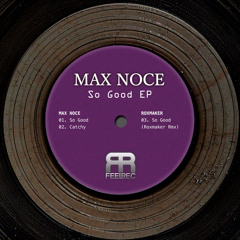 Max Noce - So Good (Roxmaker Rmx) OUT NOW