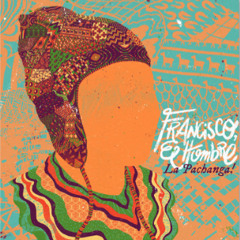 Francisco El Hombre - La Pachanga - FREE DOWNLOAD