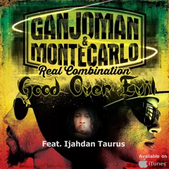 GOOD OVER EVIL - Feat.Ganjoman & Montecarlo