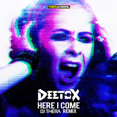 Deetox - Here I Come (Dj Thera Remix)