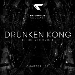 //Reloading-Podcast//-Chapt.187-Drunken Kong (Plus Records..)