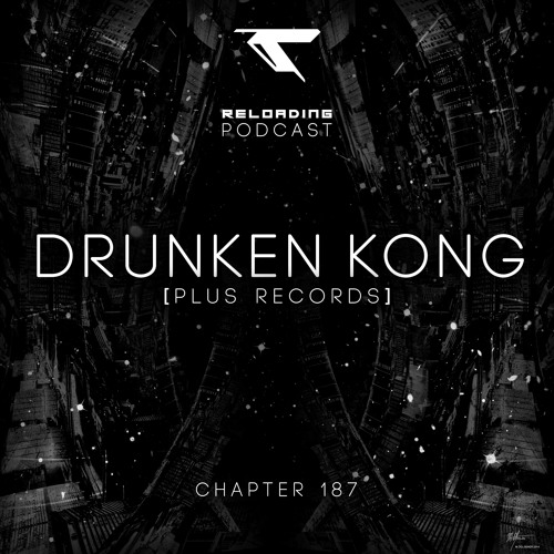 //Reloading-Podcast//-Chapt.187-Drunken Kong (Plus Records..)