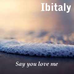Ibitaly - say you love me(original mix)