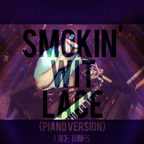 Smokin' wit Lace (piano version)
