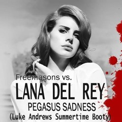 Freemasons vs. Lana Del Rey - Pegasus Sadness ( Luke Andrews Summertime Booty )