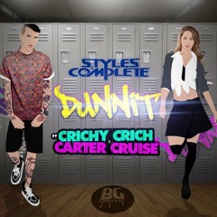 Styles&Complete Ft. Crichy Crich & Carter Cruise - Dunnit