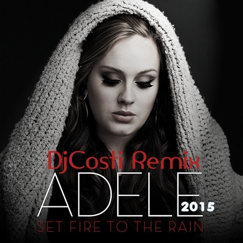 Stream Adele Set Fire To The Rain (DjCosti Remix) by DjCosti Listen